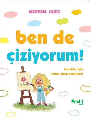 Ben de Çiziyorum! - Çocuklar İçin Temel Çizim Teknikleri