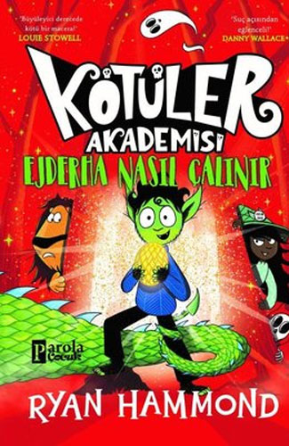 Kötüler Akademisi - Ejderha Nasıl Çalınır