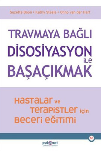 Travmaya Bağlı Disosiyasyon İle Başaçıkmak - Hastalar ve Terapistler İçin Beceri Eğitimi