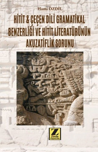 Hitit & Çeçen Dili Grametikal Benzerliği Ve Hitit Literatürünün Akuzatiflik Sorunu