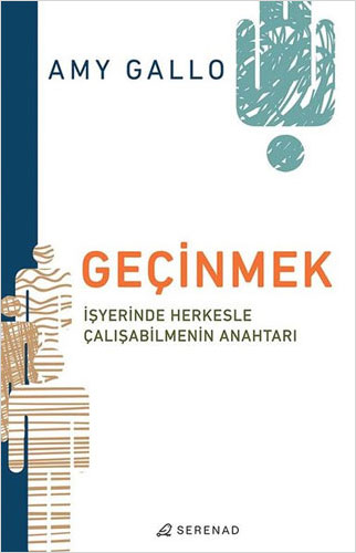 Geçinmek - İşyerinde Herkesle Çalışabilmenin Anahtarı