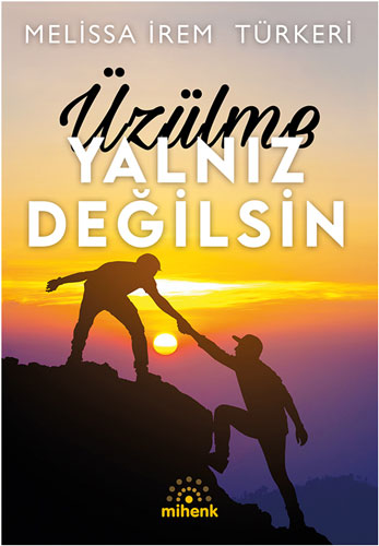 Üzülme Yalnız Değilsin