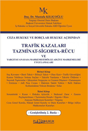 Ceza Hukuku ve Borçlar Hukuku AçısındanTrafik Kazaları Tazminat-Sigorta-Rücu ve Yargıtay/Anayasa Mahkemesi/Bölge Adliye Mahkemeleri Uygulamaları 