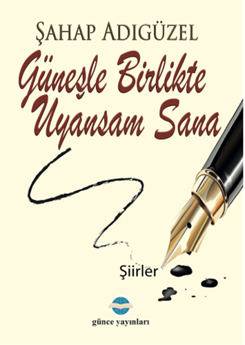 Güneşle Birlikte Uyansam Sana