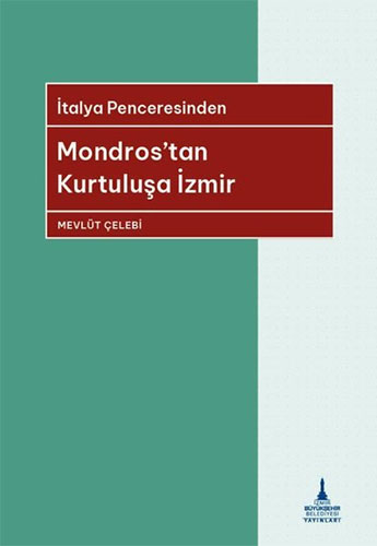 Mondros'tan Kurtuluşa İzmir - İtalya Penceresinden