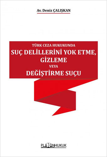 Türk Ceza Hukukunda Suç Delillerini Yok Etme Gizleme veya Değiştirme Suçu 