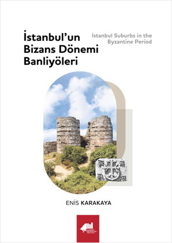 İstanbul’un Bizans Dönemi Banliyöleri (Ciltli)