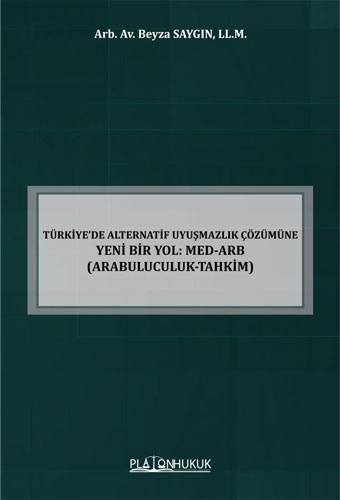 Türkiye’de Alternatif Uyuşmazlık Çözümüne Yeni Bir Yol - Med-Arb (Arabuluculuk-Tahkim) 