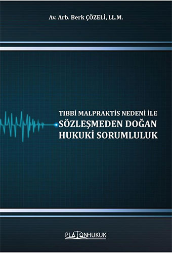 Tıbbi Malpraktis Nedeni İle Sözleşmeden Doğan Hukuki Sorumluluk