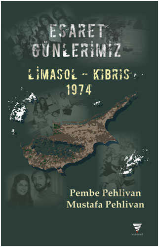 Esaret Günlerimiz - Limasol-Kıbrıs 1974