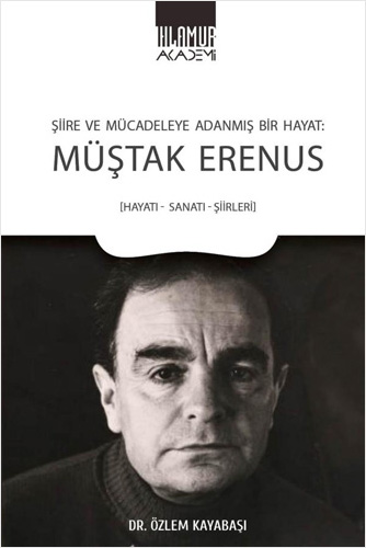 Şiire ve Mücadeleye Adanmış Bir Hayat - Müştak Erenus