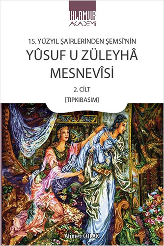  15. Yüzyıl Şairlerinden Şemsî'nin Yûsuf u Züleyhâ Mesnevîsi