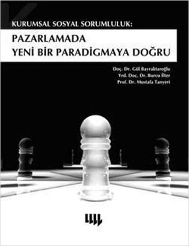 Kurumsal Sosyal Sorumluluk: Pazarlamada Yeni Bir Paradigmaya Doğru