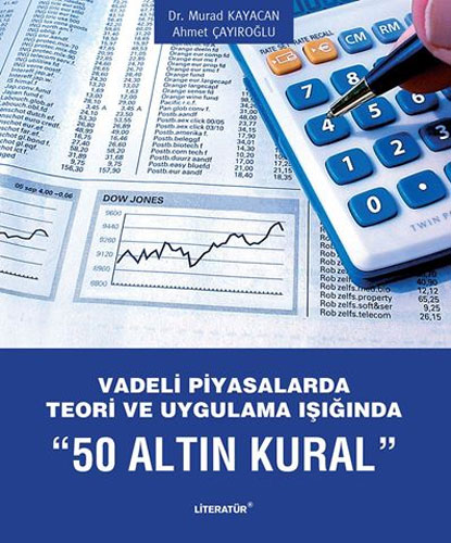 Vadeli Piyasalarda Teori ve Uygulama Işığında "50 Altın Kural"