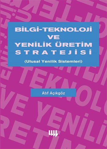 Bilgi Teknoloji ve Yenilik Üretim Stratejisi