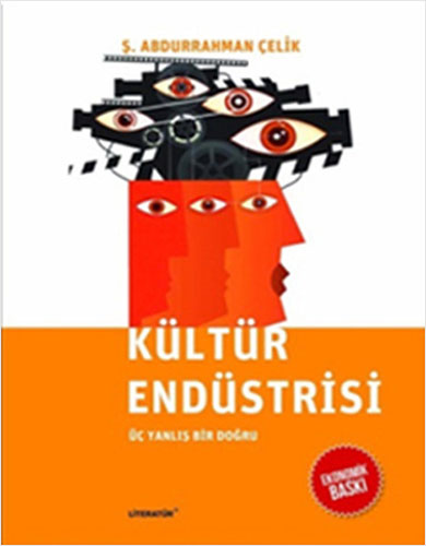 Kültür Endüstrisi : Üç Yanlış Bir Doğru