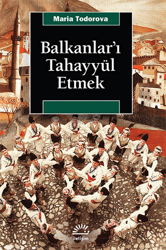 Balkanlar’ı Tahayyül Etmek