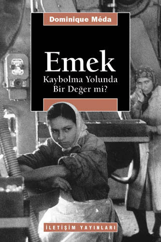 Emek - Kaybolma Yolunda Bir Değer mi?