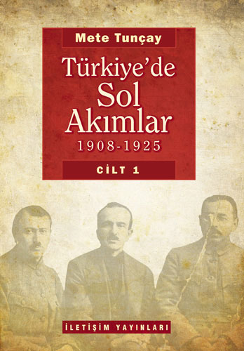 Türkiye’de Sol Akımlar 1908 - 1925 (Cilt: 1)