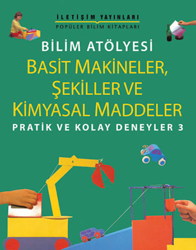 Bilim Atölyesi - Basit Makineler,Şekiller ve Kimyasal Maddeler