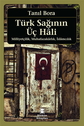 Türk Sağının Üç Hali - Milliyetçilik Muhafazakarlık İslamcılık