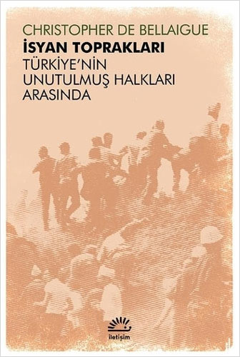 İsyan Toprakları - Türkiye'nin Unutulmuş Halkları Arasında