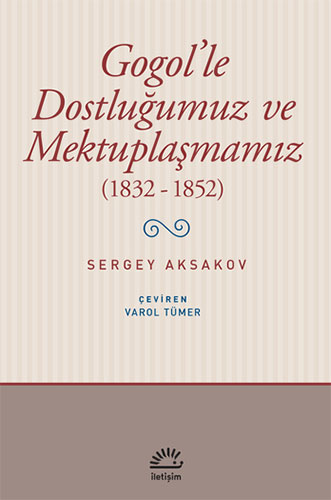 Gogol'le Dostluğumuz ve Mektuplaşmamız (1832 - 1852)