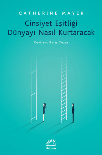 Cinsiyet Eşitliği Dünyayı Nasıl Kurtaracak