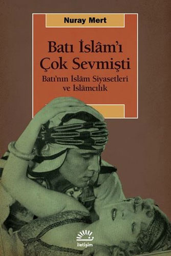 Batı İslam'ı Çok Sevmişti