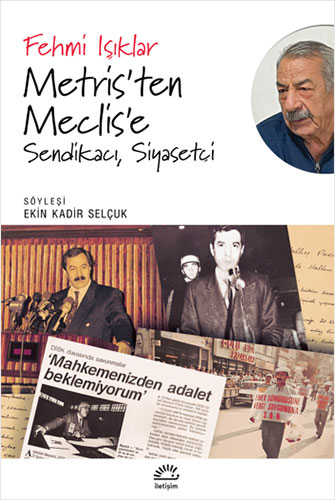 Metris'ten Meclis'e - Sendikacı, Siyasetçi