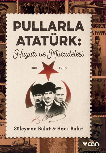 Pullarla Atatürk: Hayatı ve Mücadelesi (1881-1938)