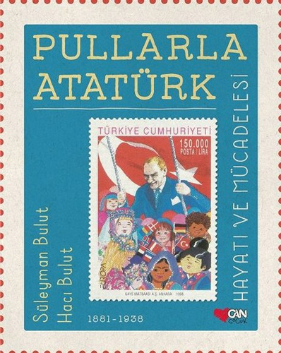 Pullarla Atatürk: Hayatı ve Mücadelesi (Ciltli)