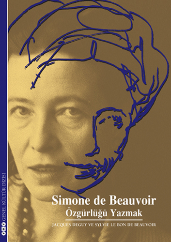 Simone de Beauvoir - Özgürlüğü Yazmak