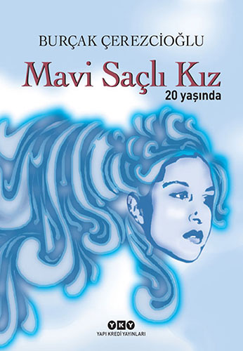 Mavi Saçlı Kız 20 Yaşında (Ciltli)