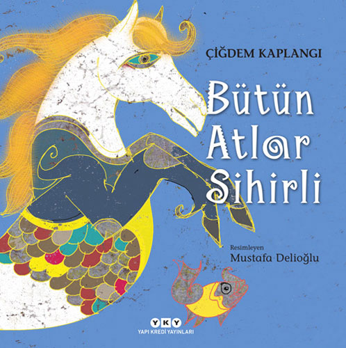 Bütün Atlar Sihirli (Ciltli)