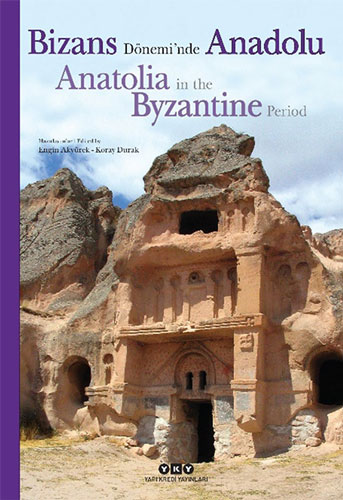 Bizans Dönemi’nde Anadolu - Anatolia in the Byzantine Period (Ciltli) 