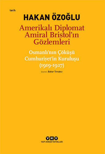 Amerikalı Diplomat Amiral Bristol'ın Gözlemleri