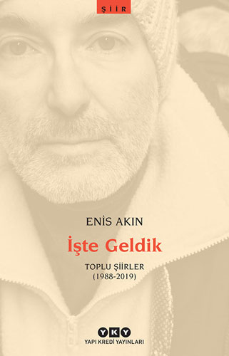 İşte Geldik -  Toplu Şiirler (1988-2019)