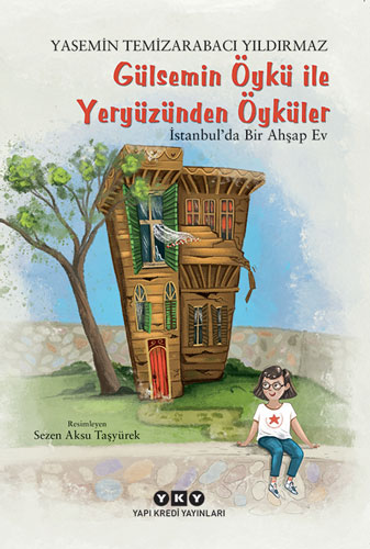 Gülsemin Öykü ile Yeryüzünden Öyküler - İstanbul’da Bir Ahşap Ev