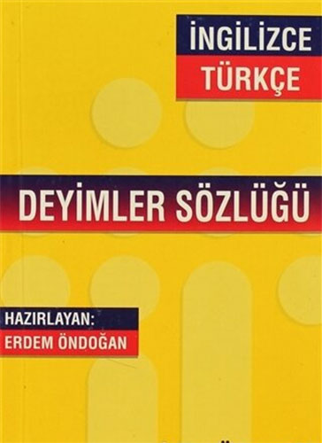 İngilizce - Türkçe / Türkçe - İngilizce Deyimler Sözlüğü