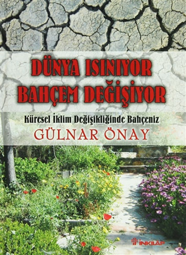 Dünya Isınıyor Bahçem Değişiyor (Ciltli)