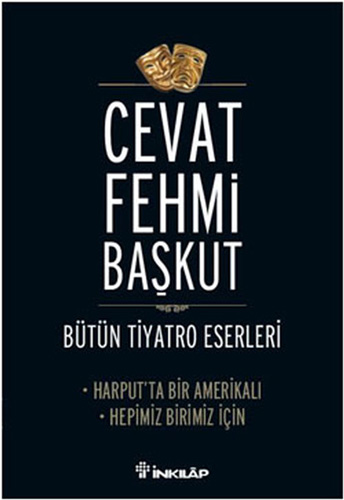 Bütün Tiyatro Eserleri - Harput'ta Bir Amerikalı - Hepimiz Birimiz İçin