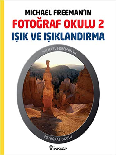 Michael Freeman’ın Fotoğraf Okulu 2 - Işık ve Işıklandırma