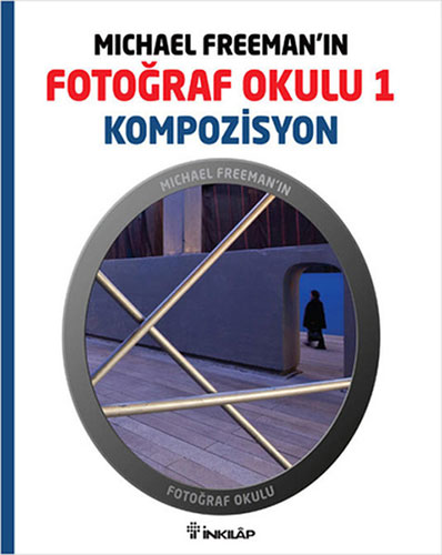 Michael Freeman’ın Fotoğraf Okulu 1 - Kompozisyon