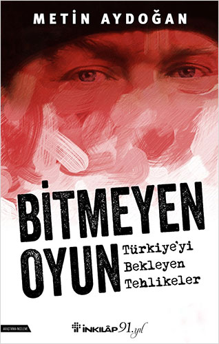 Bitmeyen Oyun - Türkiye'yi Bekleyen Tehlikeler