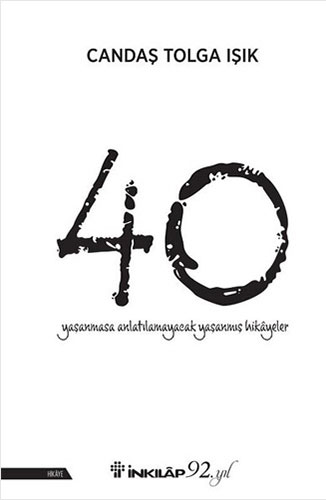 40 - Yaşanmasa Anlatılamayacak Yaşanmış Hikayeler