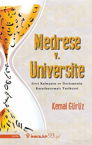 Medrese v. Üniversite: Geri Kalmanın ve İlerlemenin Karşılaştırmalı Tarihçesi