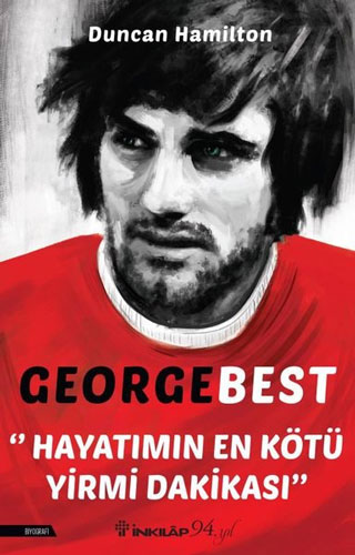 George Best - Hayatımın En Kötü Yirmi Dakikası 