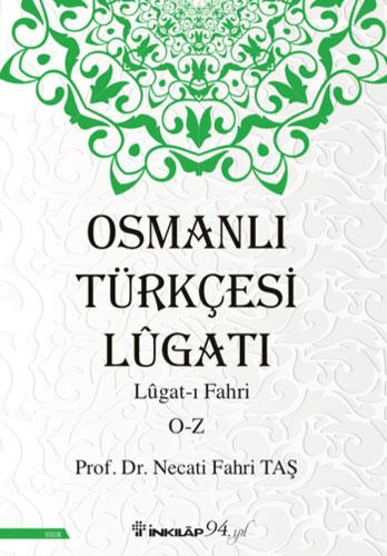 Osmanlı Türkçesi Lügatı - Lügat-ı Fahri O-Z