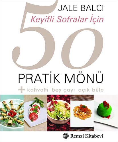 Keyifli Sofralar İçin 50 Pratik Mönü